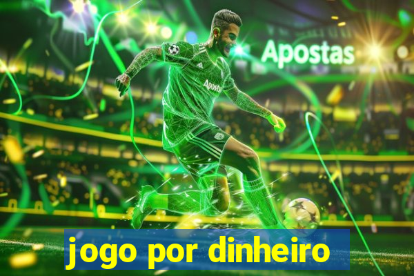 jogo por dinheiro