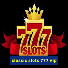 classic slots 777 vip