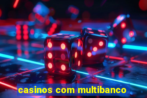 casinos com multibanco