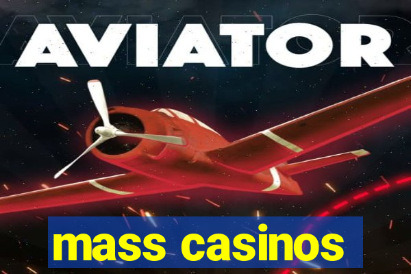 mass casinos