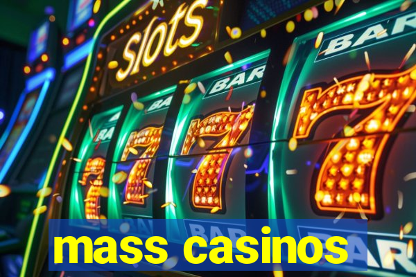 mass casinos