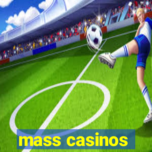 mass casinos