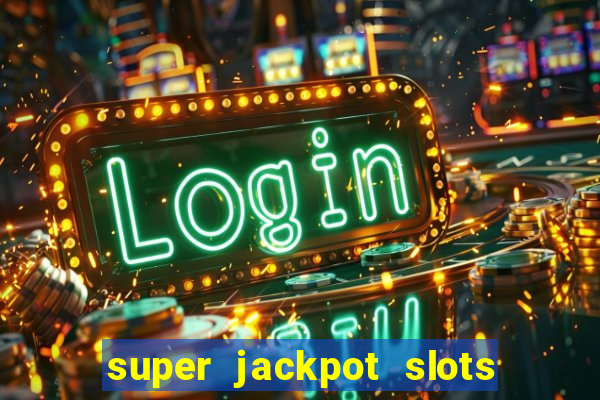 super jackpot slots paga mesmo