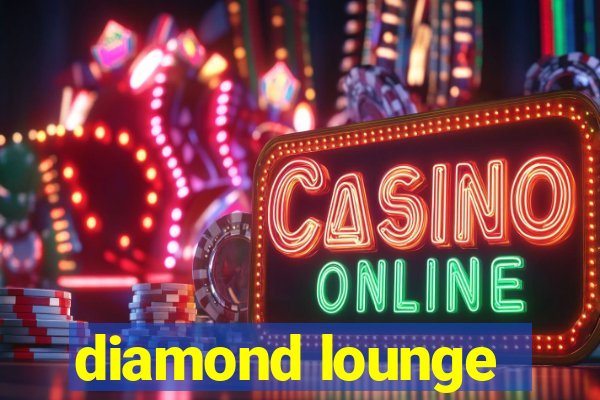 diamond lounge