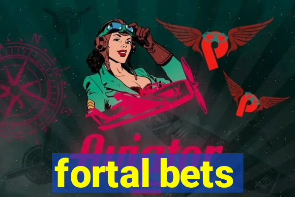 fortal bets