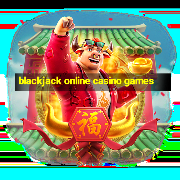 blackjack online casino games