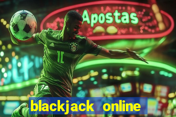 blackjack online casino games