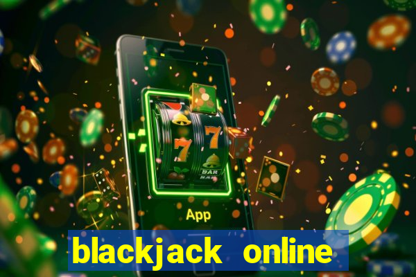 blackjack online casino games