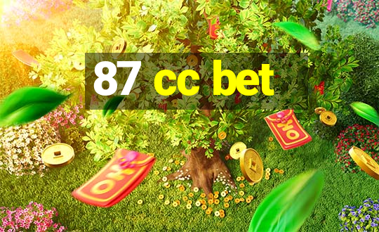 87 cc bet