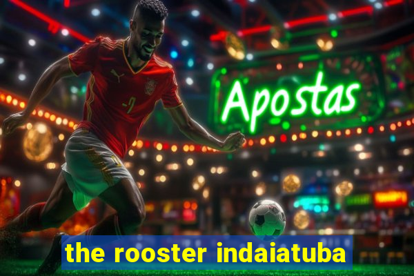 the rooster indaiatuba