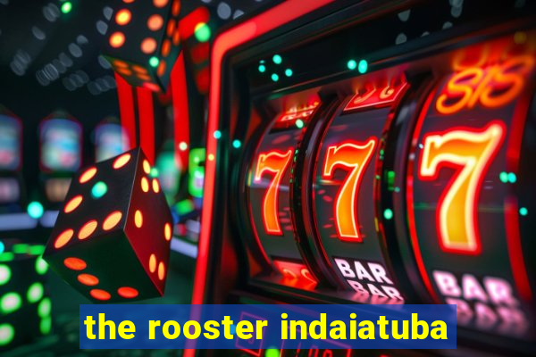 the rooster indaiatuba