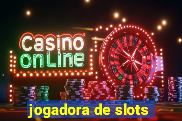 jogadora de slots