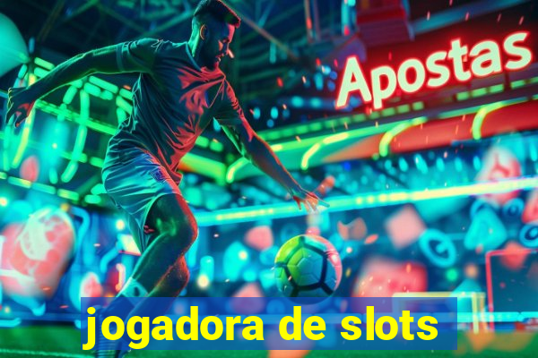 jogadora de slots