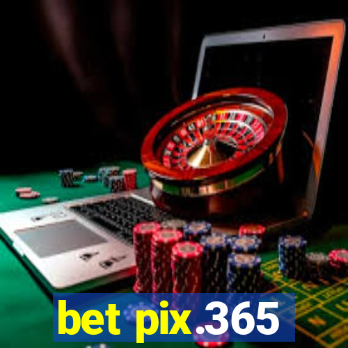 bet pix.365