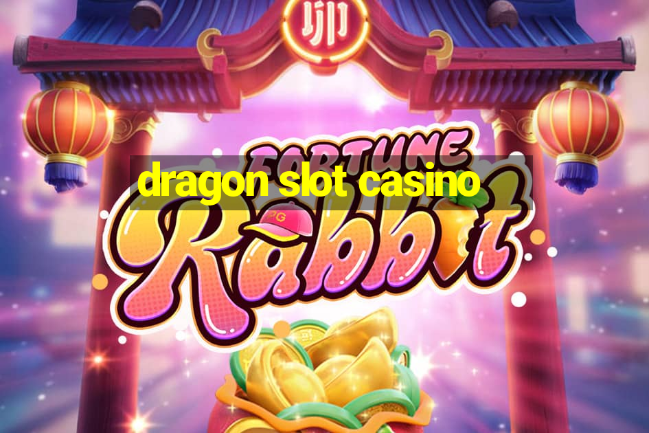 dragon slot casino