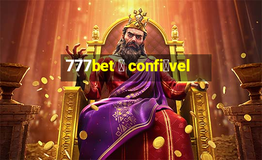 777bet 茅 confi谩vel