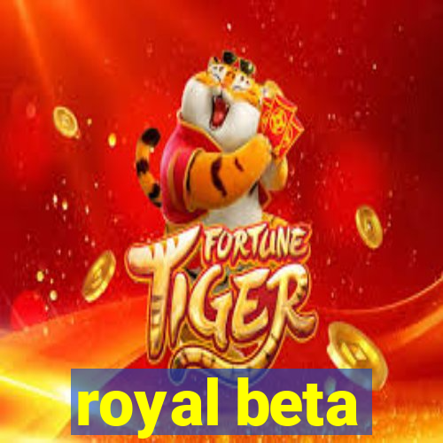 royal beta