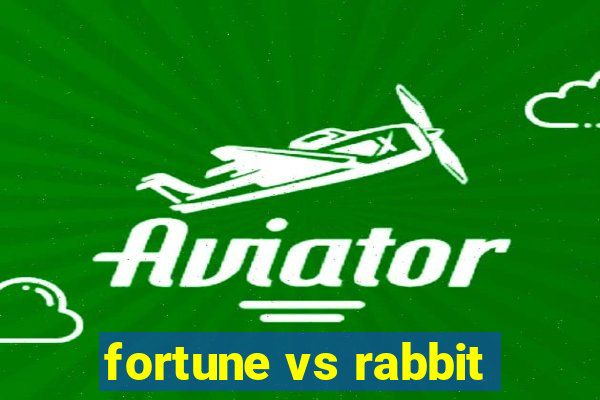 fortune vs rabbit