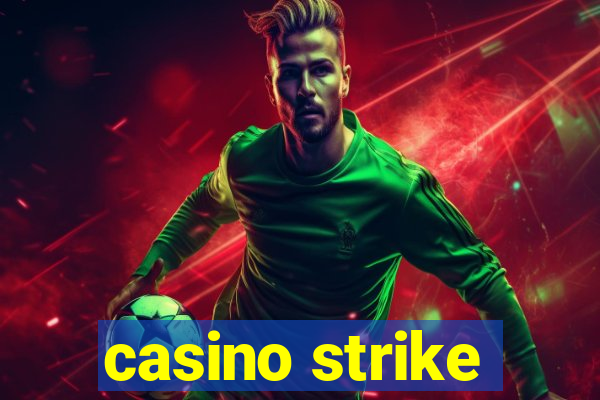 casino strike