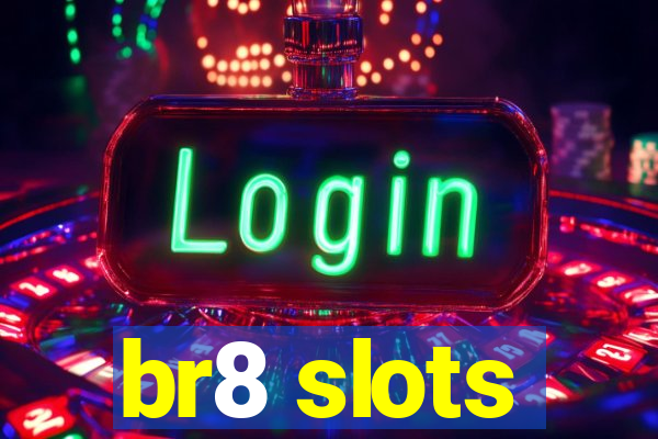 br8 slots