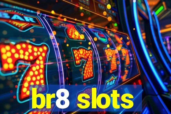 br8 slots