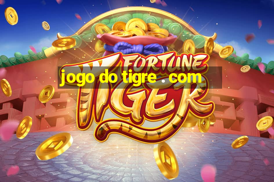 jogo do tigre . com