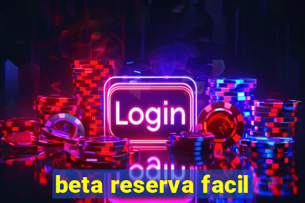 beta reserva facil