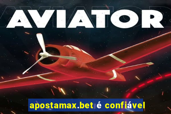 apostamax.bet é confiável