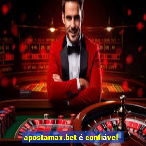 apostamax.bet é confiável