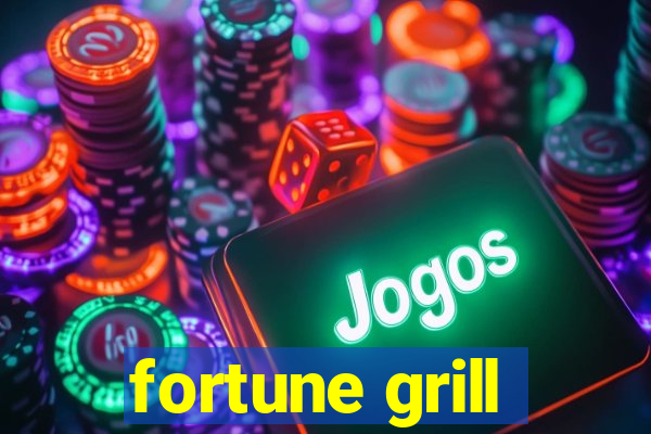 fortune grill