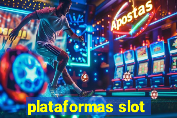 plataformas slot