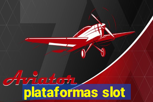 plataformas slot