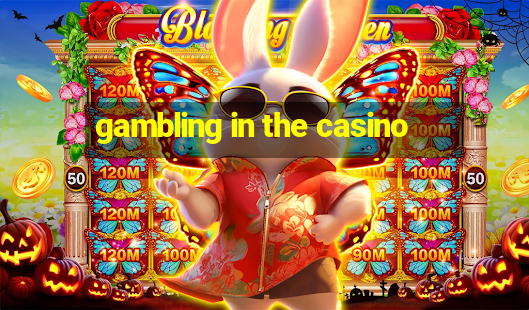 gambling in the casino