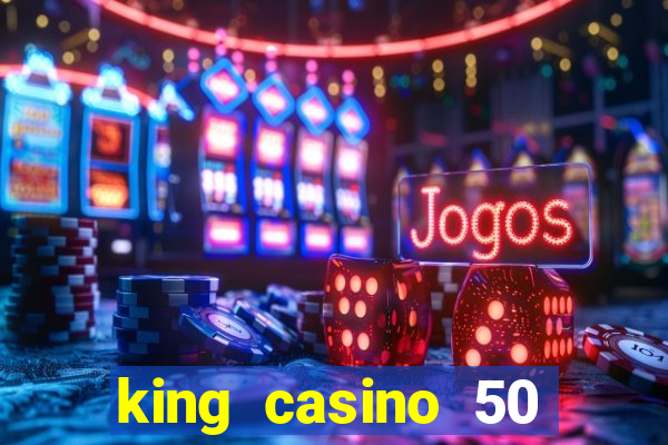 king casino 50 free spins