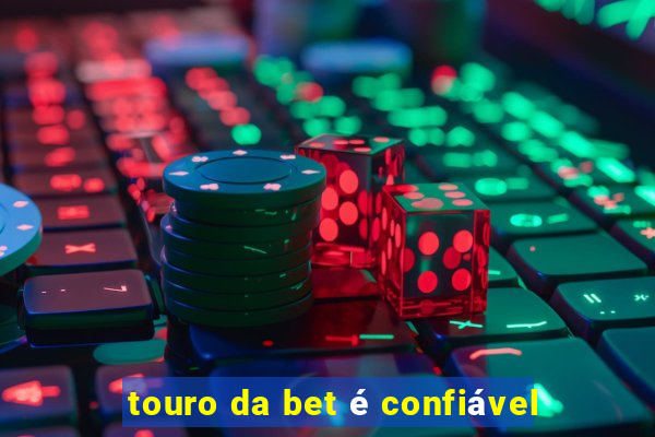 touro da bet é confiável