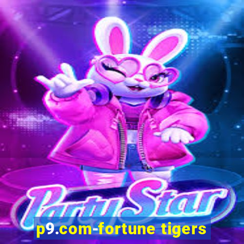 p9.com-fortune tigers