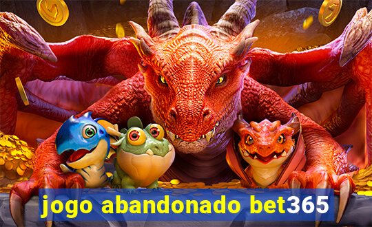 jogo abandonado bet365