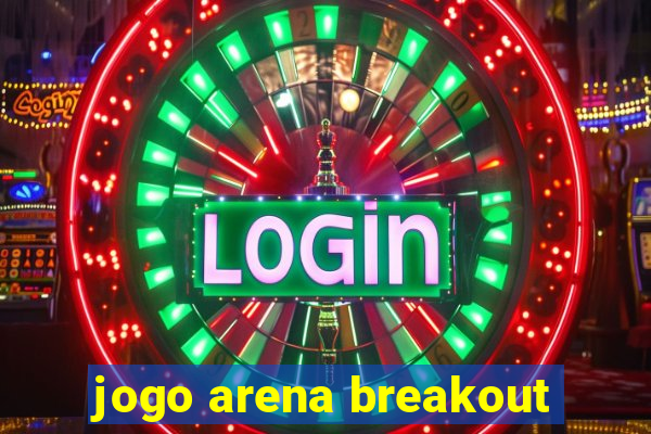 jogo arena breakout