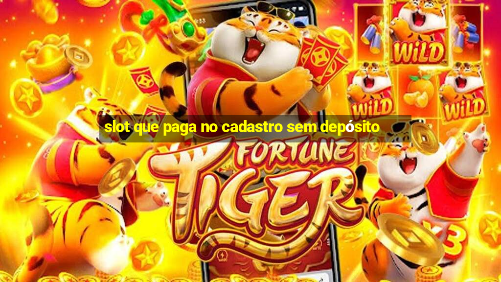 slot que paga no cadastro sem depósito