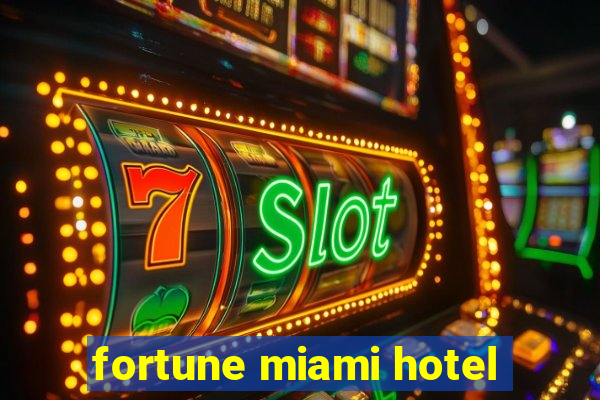 fortune miami hotel