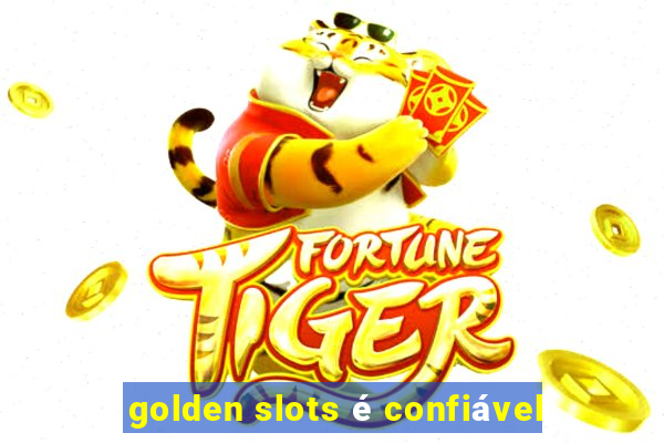 golden slots é confiável