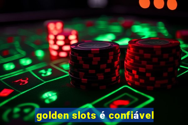 golden slots é confiável