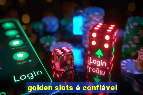 golden slots é confiável