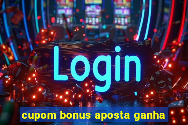 cupom bonus aposta ganha