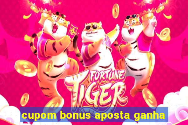 cupom bonus aposta ganha