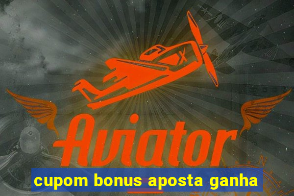 cupom bonus aposta ganha