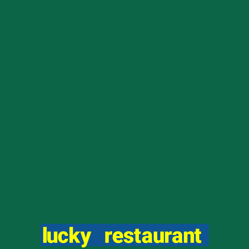 lucky restaurant acesso antecipado