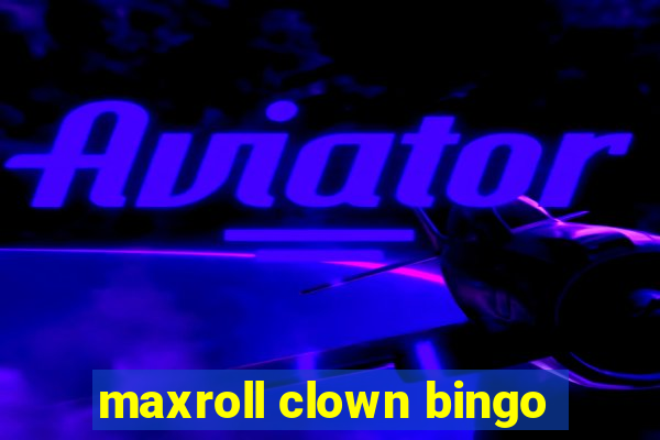 maxroll clown bingo