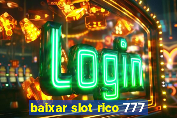 baixar slot rico 777