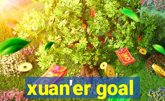 xuan'er goal